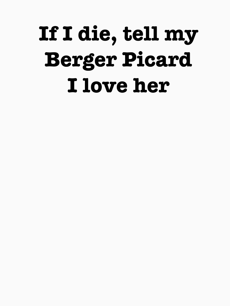 If I Die Tell My Berger Picard I Love Her By Jordanm31