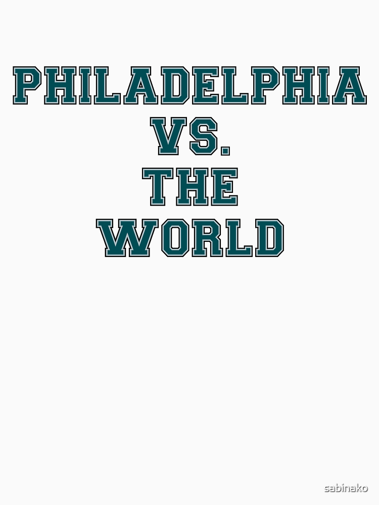 Philadelphia Vs The World By Sabinako