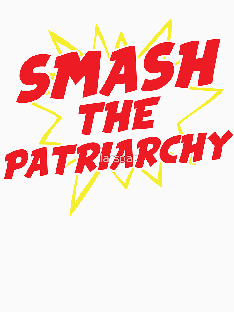 Smash The Patriarchy By Larspat