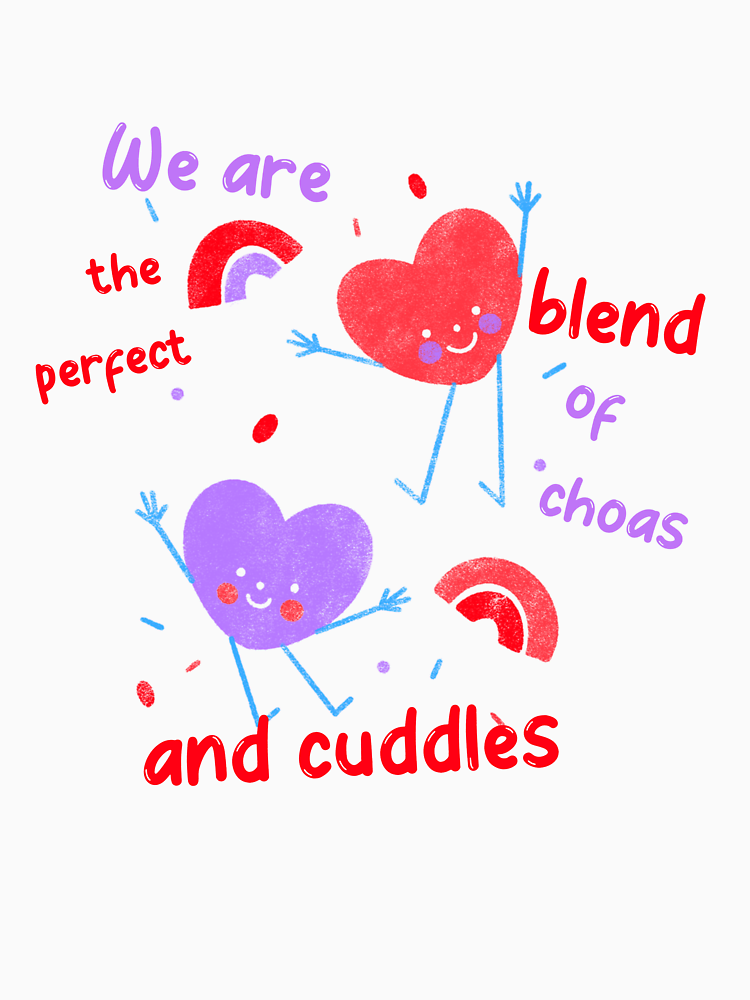 We Are The Perfect Blend Of Chaos And Cuddles Matching Valentines Day By Shecreates92