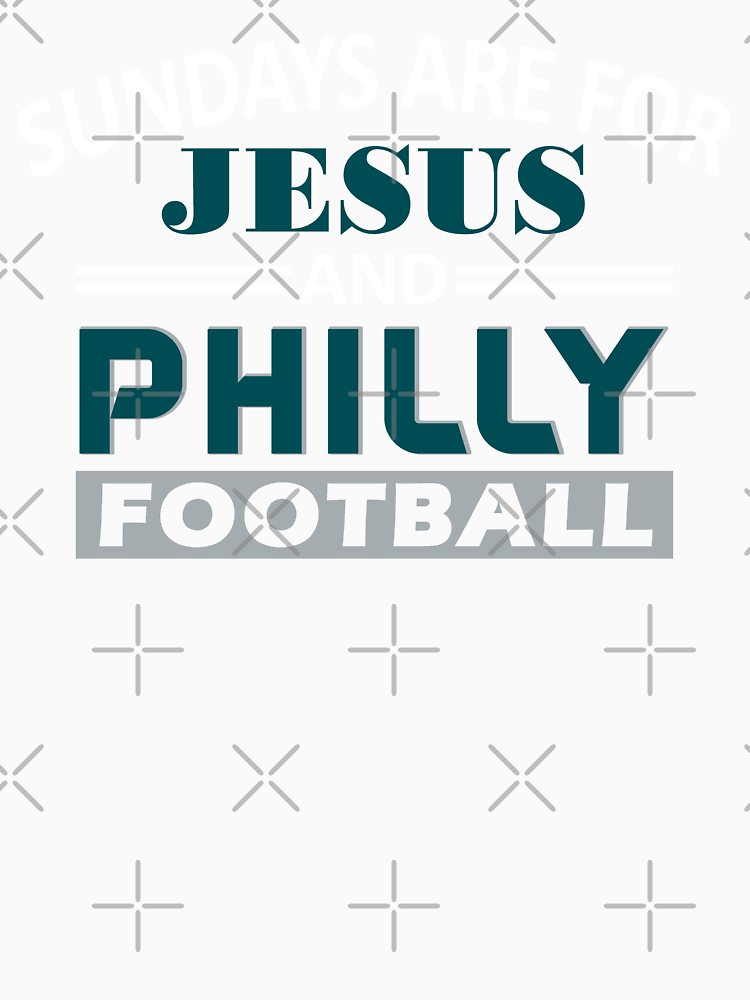 Funny Philadelphia Pro Football Sundays Are For Jesus And Philly By Fffmstore