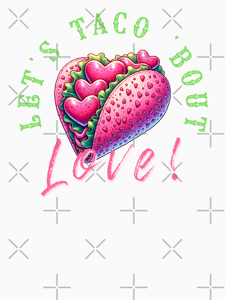 Valentine S Day Let S Taco Bout Love By Nature Electrif