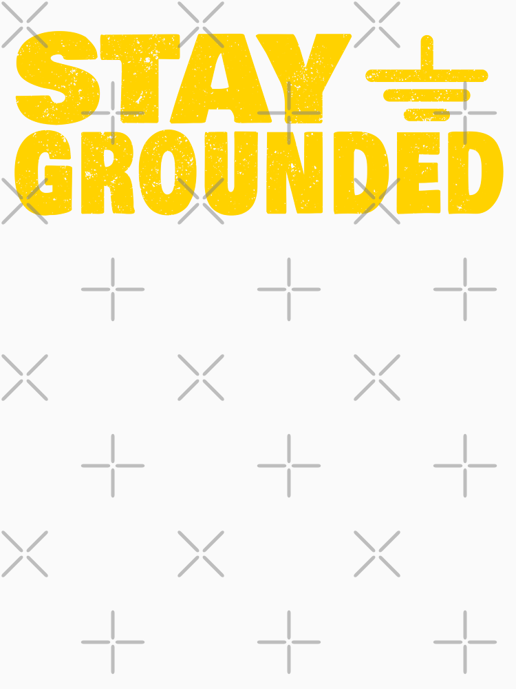 Stay Grounded Funny Electrical Engineering Joke By Crisp002