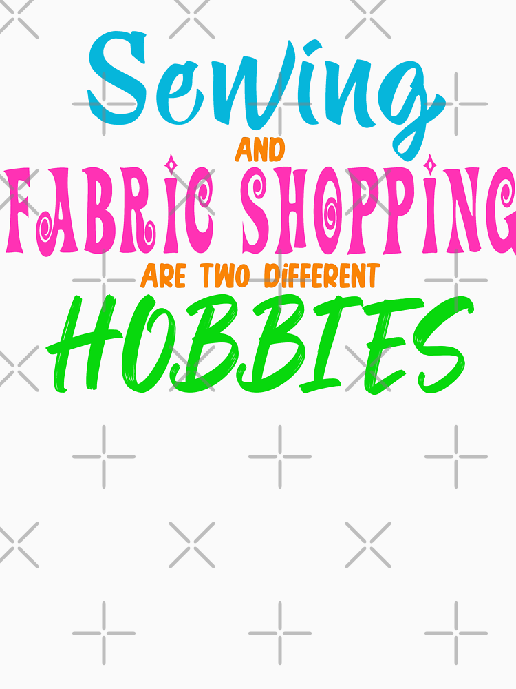 Sewing And Fabric Shopping Are Two Different Hobbies By Mdeo