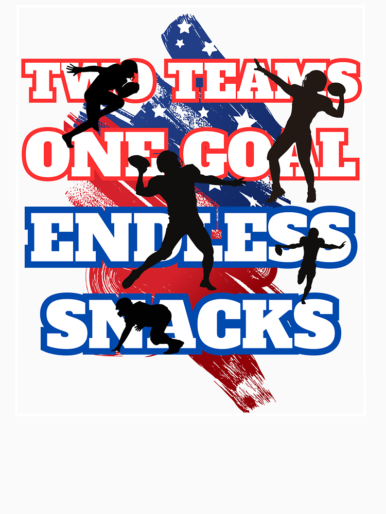 Two Teams One Goal Endless Snacks By Grrtees