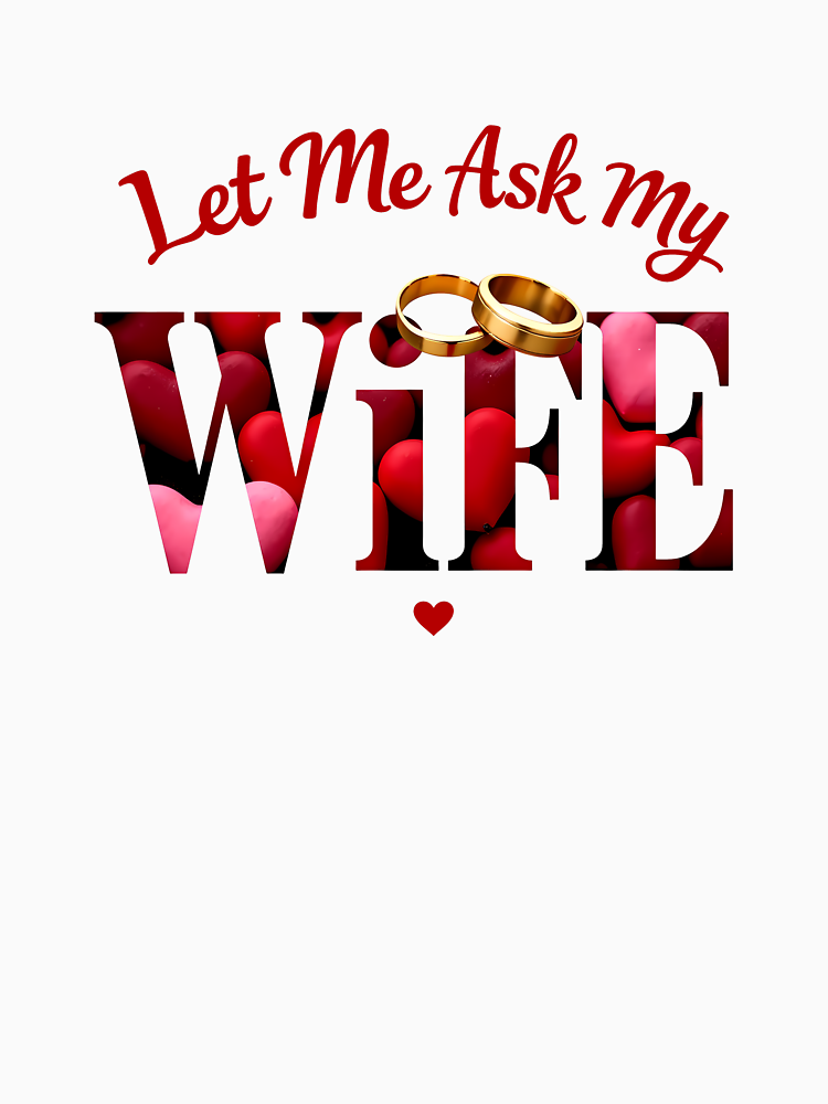 Let Me Ask My Wife Cute And Funny Valentine S Day Couples Gifts By Marcintshop Style 2