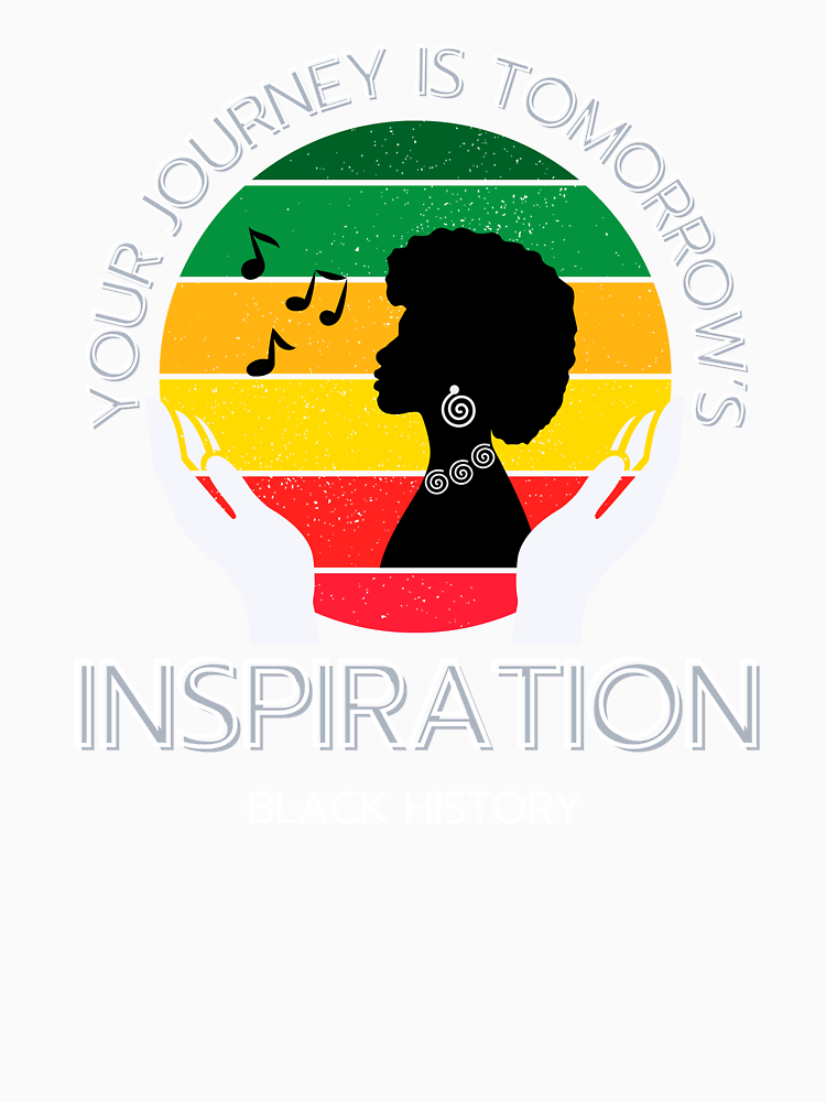 Black History Month Your Journey Is Tomorrow S Inspiration By Wgbtee Style 3