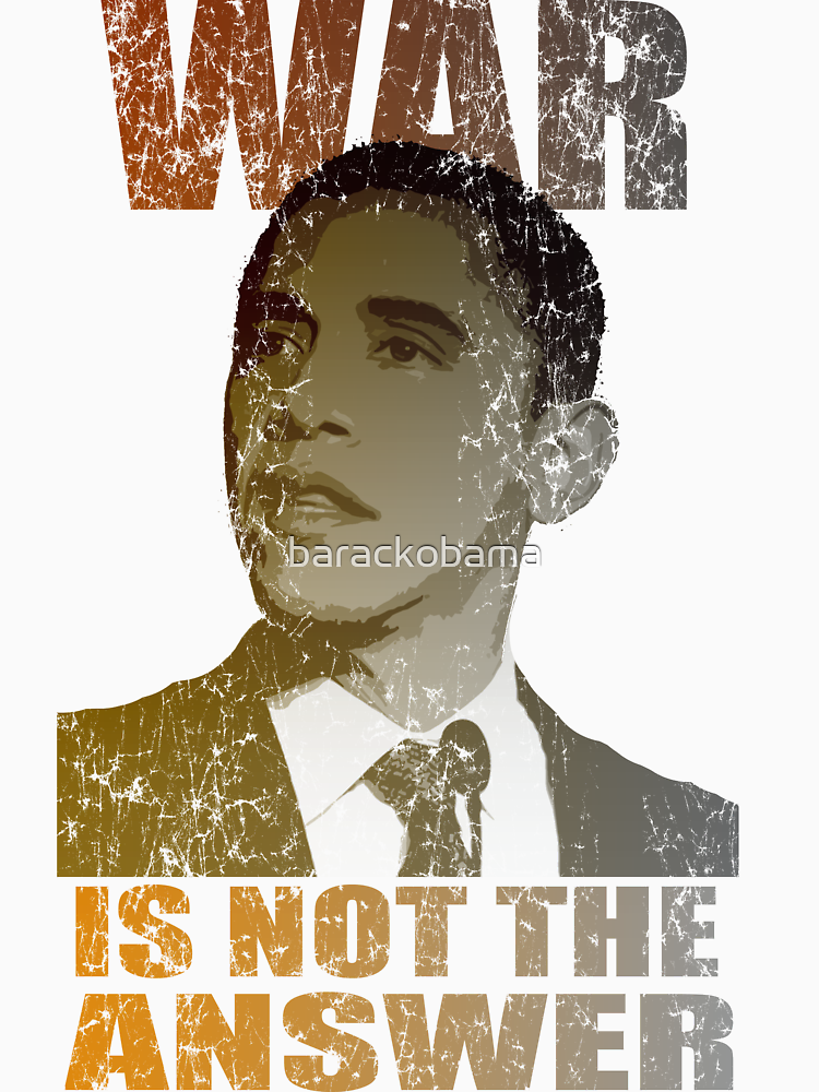 War Is Not The Answer Barack Obama By Barackobama