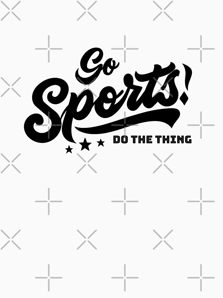 Go Team Do The Thing Funny Sports Fan By Timegraf