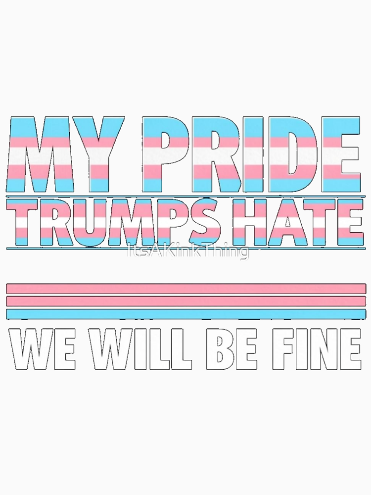 My Pride Trumps Hate Trans Pride Lgbtq Pride Graphic Design By Itsakinkthing