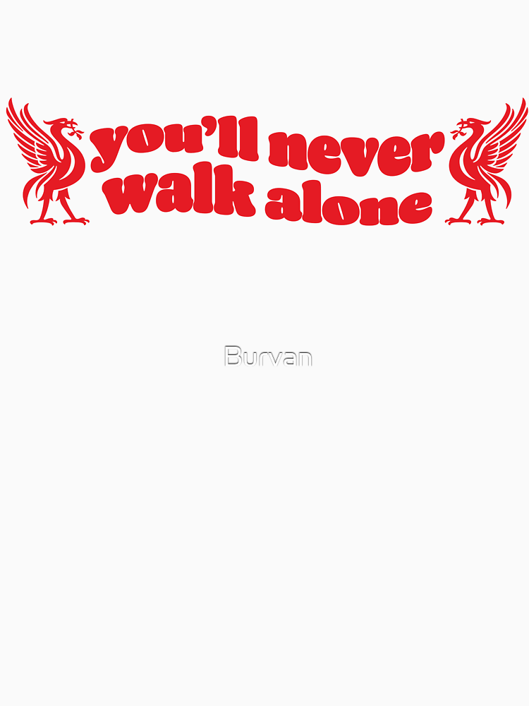 You Ll Never Walk Alone Ynwa By Burvan