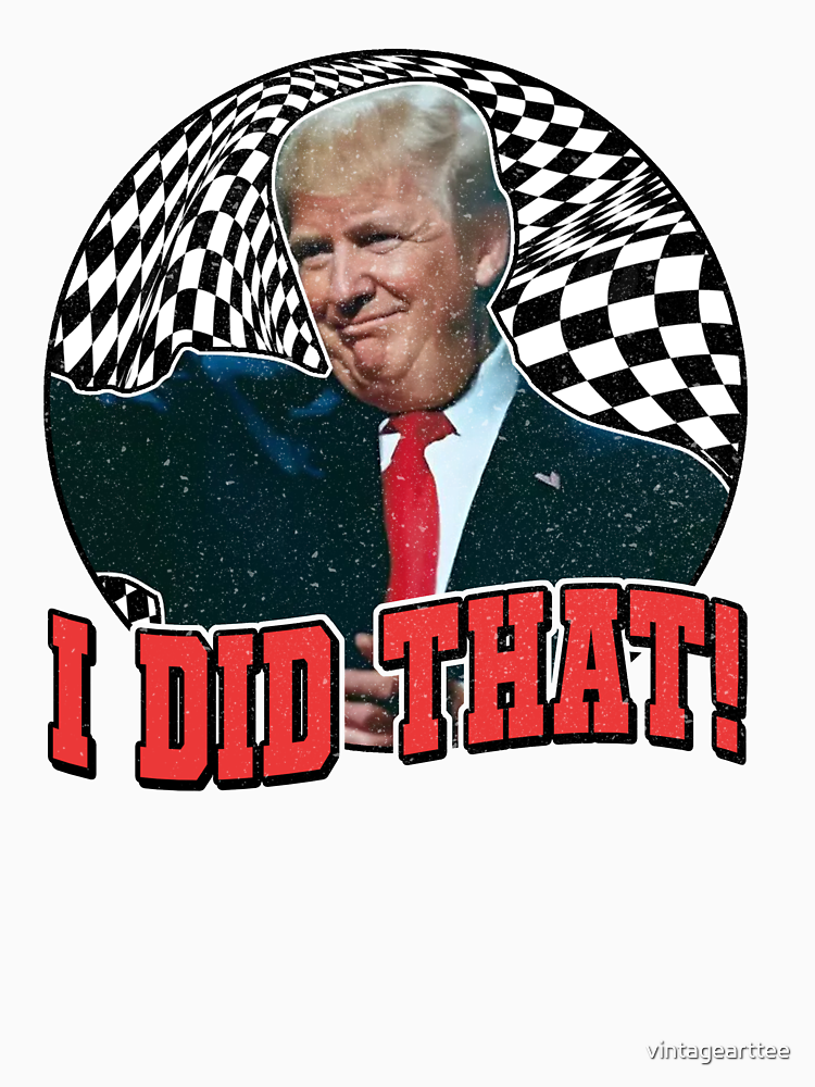 Retro I Did That Funny Donald Trump By Vintagearttee