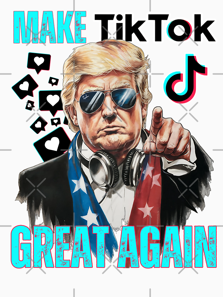 Trump Make Tiktok Great Again By Tiffanyroy