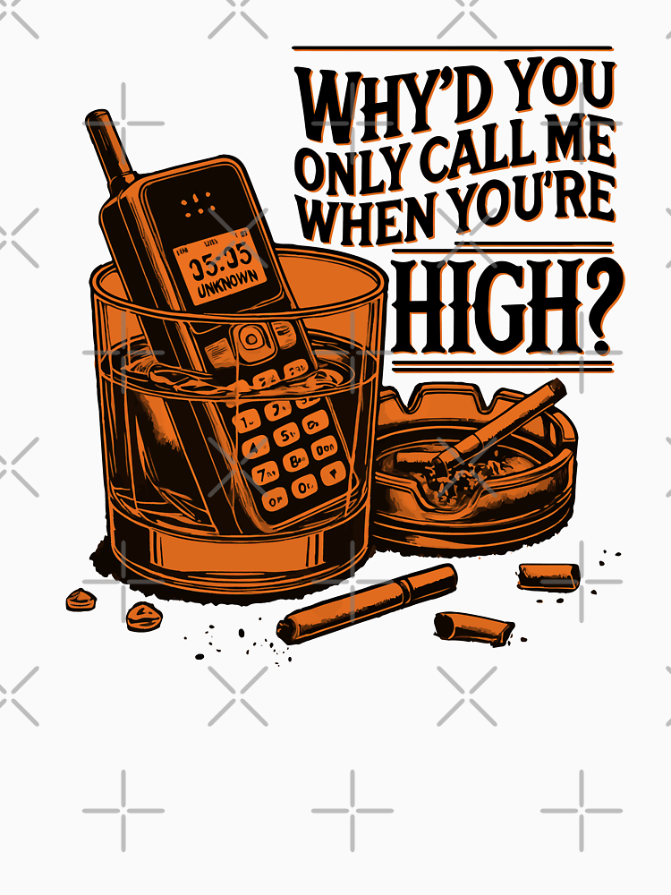 Why D You Only Call Me When You Re High By Grandmarock