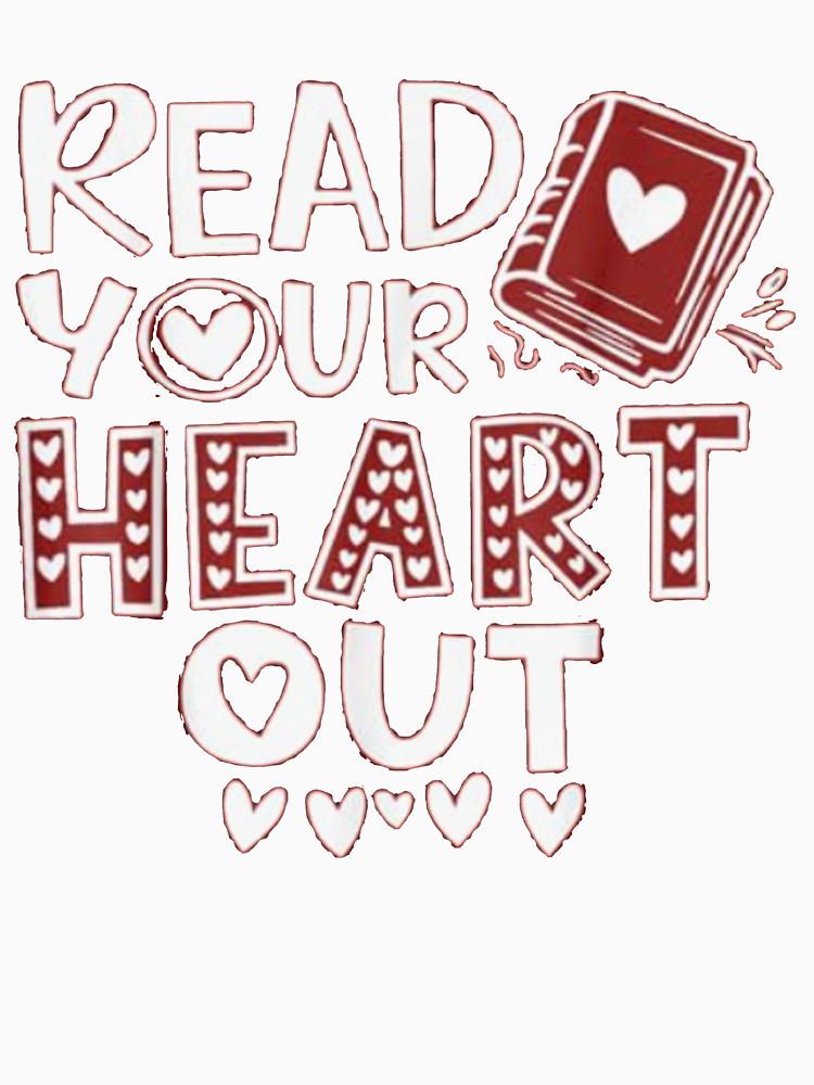 Read Your Heart Out Cute For Teacher Women Love Reading Book By Mick Shop