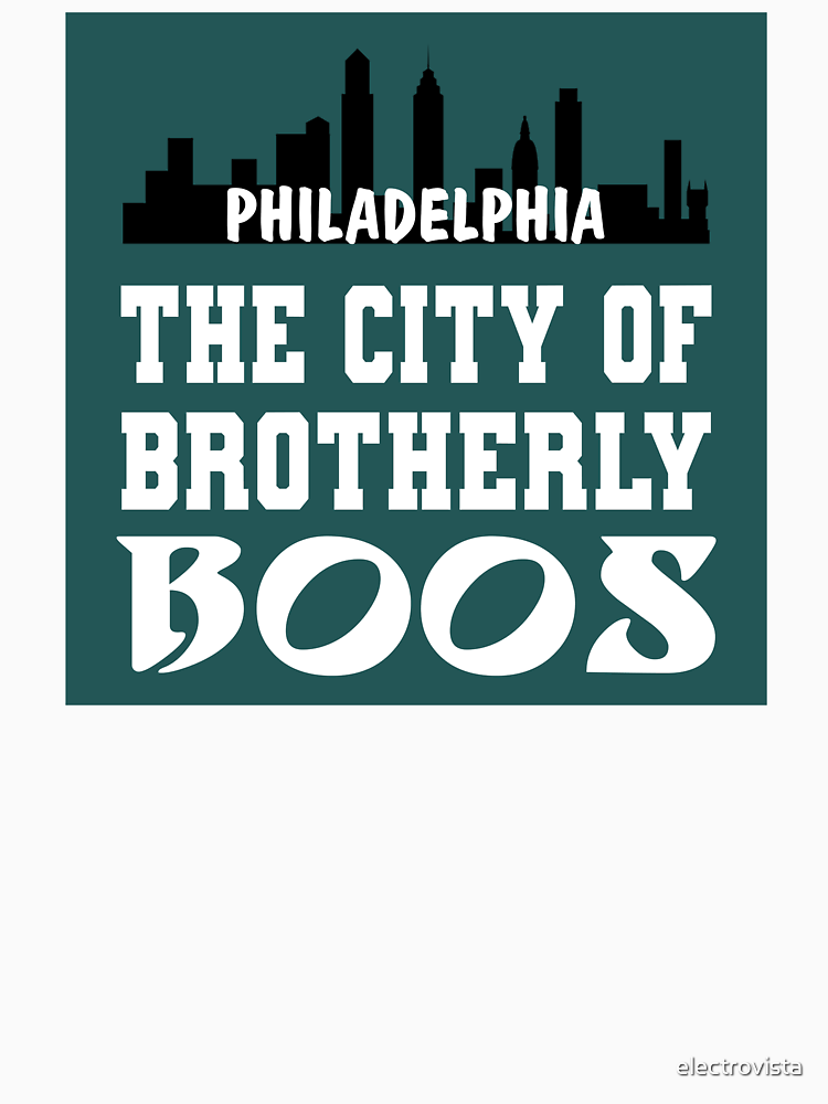 The City Of Brotherly Boos Go Birds Philly Sports By Electrovista