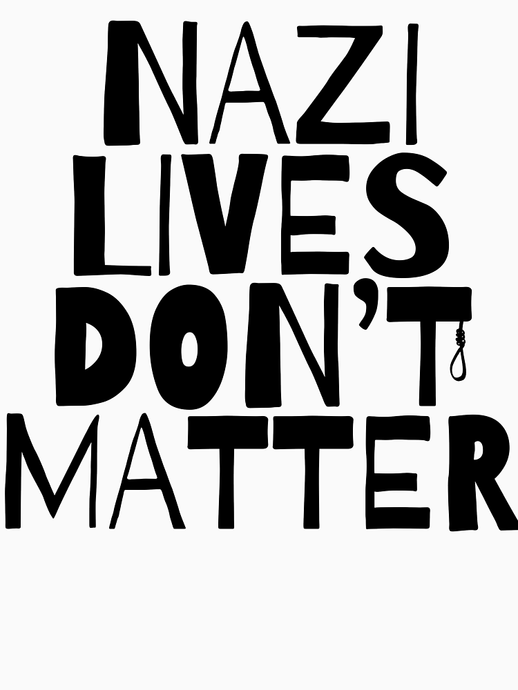 Nazi Lives Don T Matter By Lilmissclover