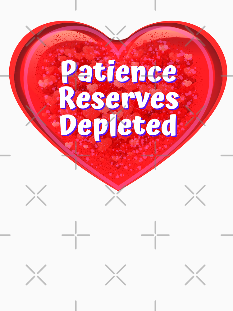 Heart Patience Reserves Depleted Funny Valentines Signs By Designsfromtw S