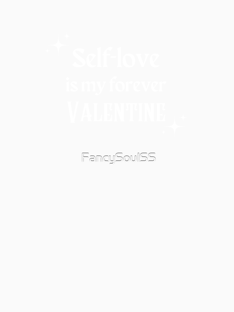 Self Love Is My Forever Valentine Quote By Fancysoulss