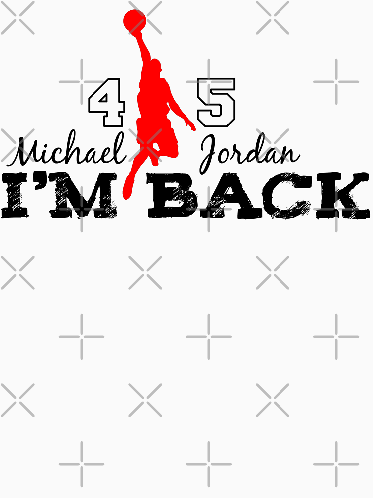 Michael Jordan I M Back Funny Shirt By Ahmedelatitt Style 3