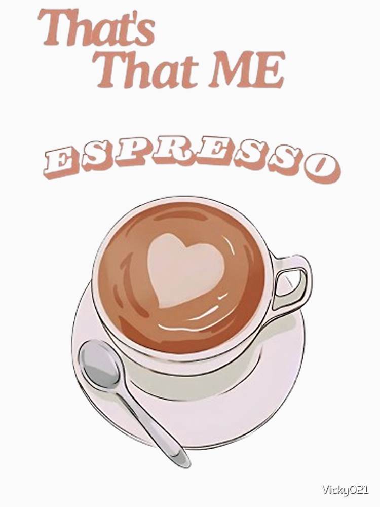 That S That Me Espresso Coffee By Vicky021