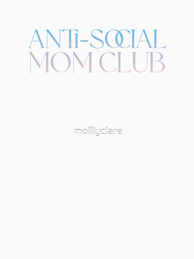 Anti Social Mom Club Funny Stickers T Shirts And More By Molllyclare