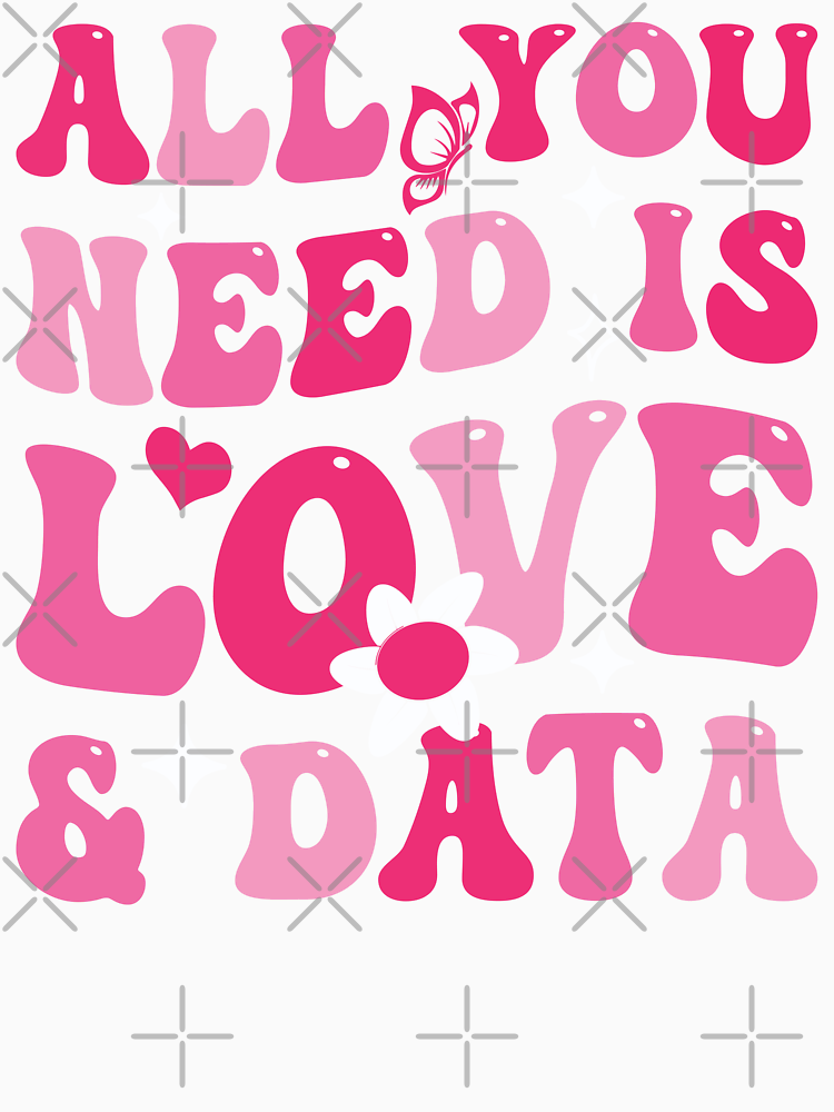 All You Need Is Love And Data Valentine S Day By Eidosemporiium