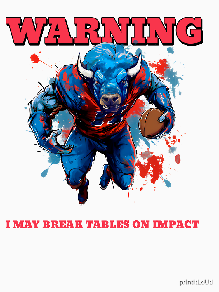 Warning I May Break Tables On Impact Buffalo Fan Humor By Printitloud