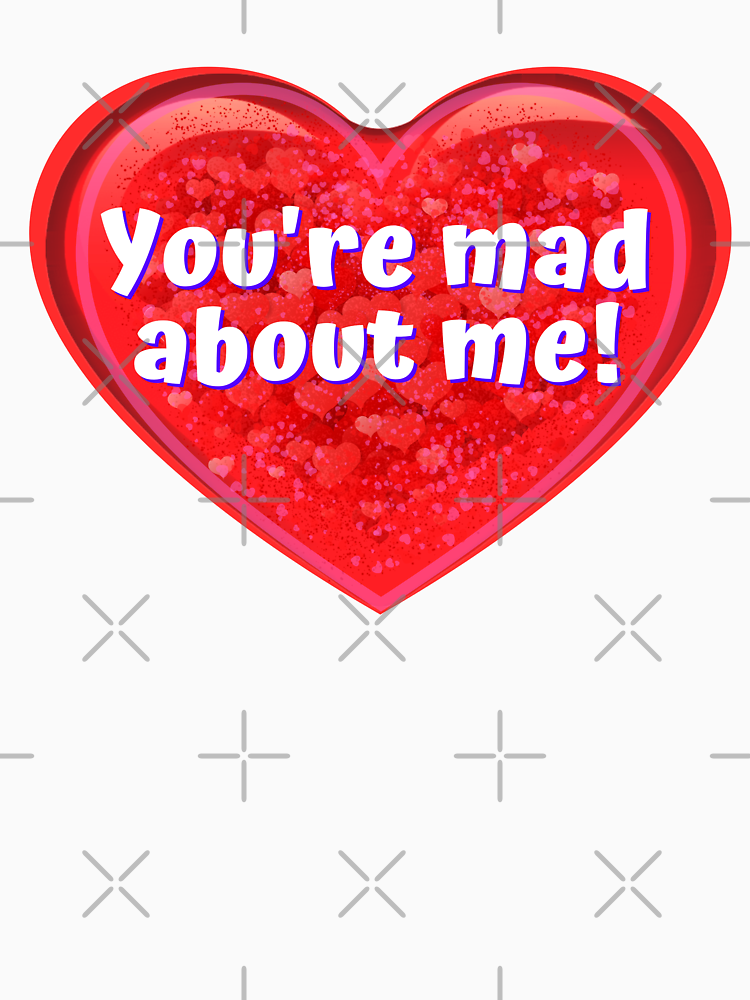 Heart You Re Mad About Me Funny Valentines Signs By Designsfromtw S