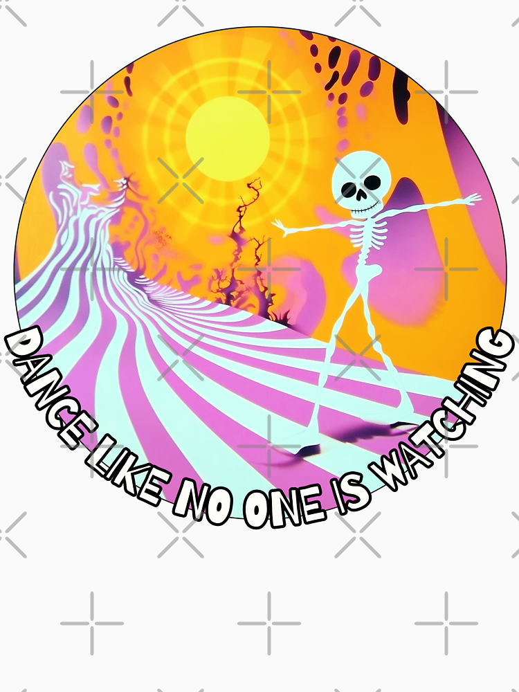 Dance Like No One Is Watching Funny Camp Skeleton By Shoot The Moon