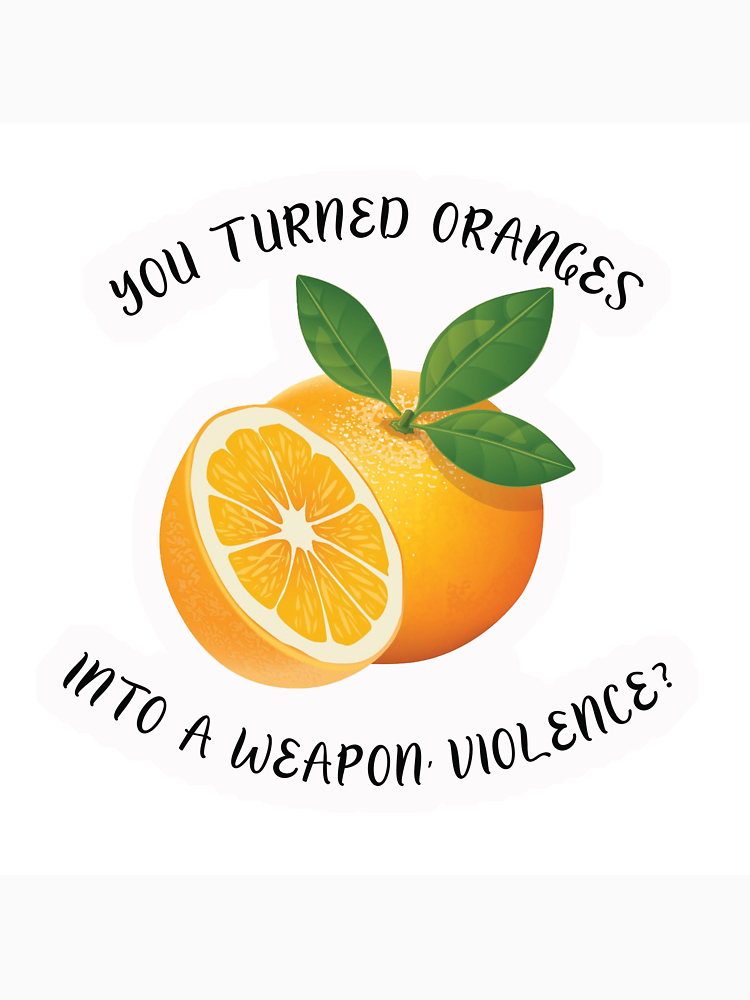 You Turned Oranges Into A Weapon Violence By Kninekollective